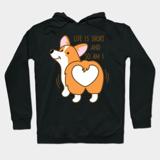 Life is short and so am I corgi Hoodie